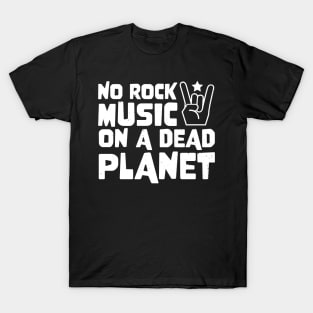 No Rock Music On A Dead Planet T-Shirt